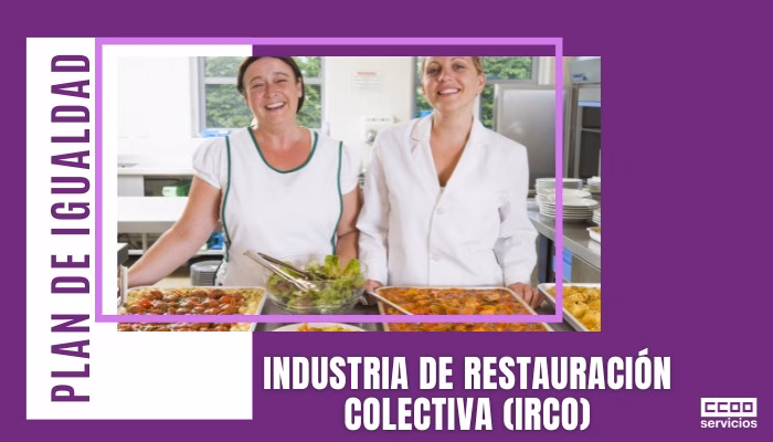 CCOO firma el II Plan de Igualdad de la empresa Industria de Restauración Colectiva (IRCO)