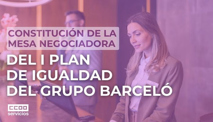 Se constituye la mesa negociadora del I Plan de Igualdad del grupo Barceló