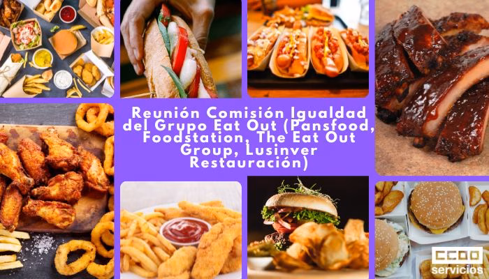 CCOO SERVICIOS: II Reunión de la Comisión Igualdad del Grupo Eat Out (Pansfood, Foodstation, The Eat Out Group, Lusinver Restauración)